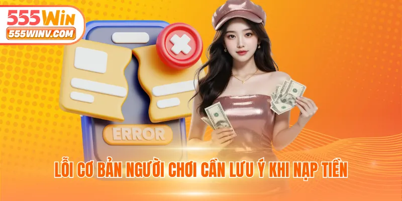 Lỗi cơ bản người chơi cần lưu ý khi nạp tiền
